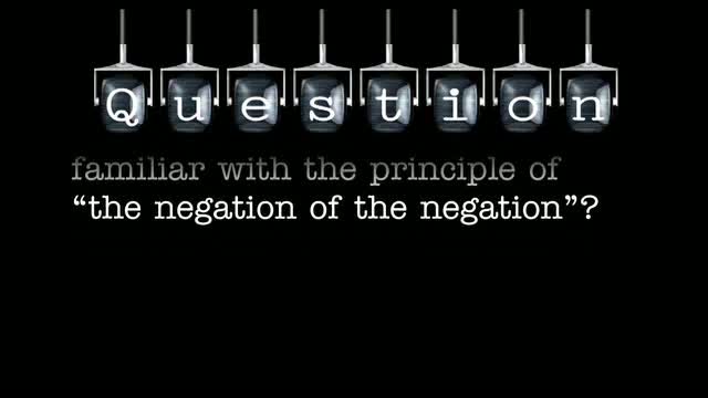 How do I make myself more familiar with the principle of “the negation of the negation”?
