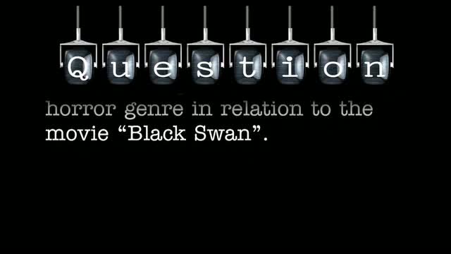 I would like you to talk about the horror genre in relation to the movie “Black Swan”. 