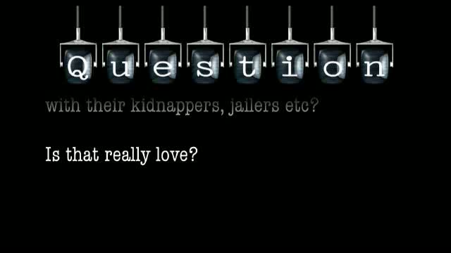 Can you talk about people who fall in love with their kidnappers, jailers, etc? Is that really love?