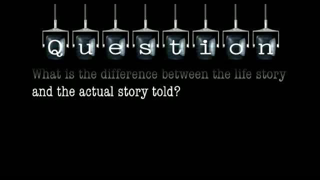 What is the difference between the life story and the actual story told?