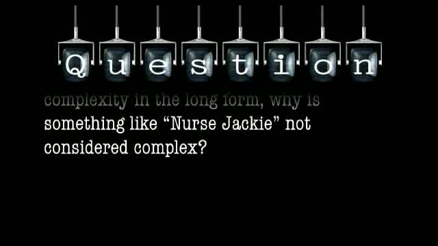 When considering complication vs. complexity in the long form, why is something like “Nurse Jackie” not considered complex?
