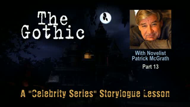 Celebrity Series Lesson: Award-Winning Author Patrick McGrath, “The Gothic”, Part 13, Conclusion