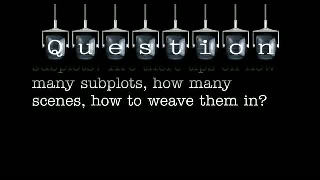 How do you best construct subplots? Are there tips on how many subplots, how many scenes, how to weave them in?